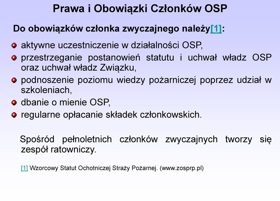 pożarniczej poprzez udział w szkoleniach, dbanie o mienie OSP, regularne opłacanie składek członkowskich.