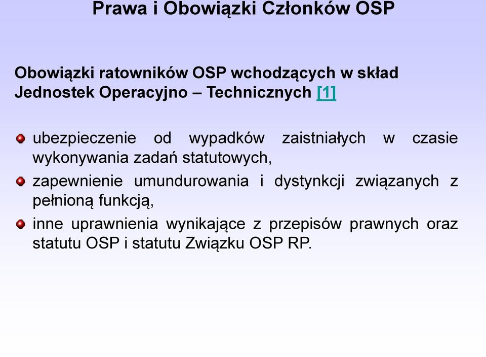 zadań statutowych, zapewnienie umundurowania i dystynkcji związanych z pełnioną funkcją,