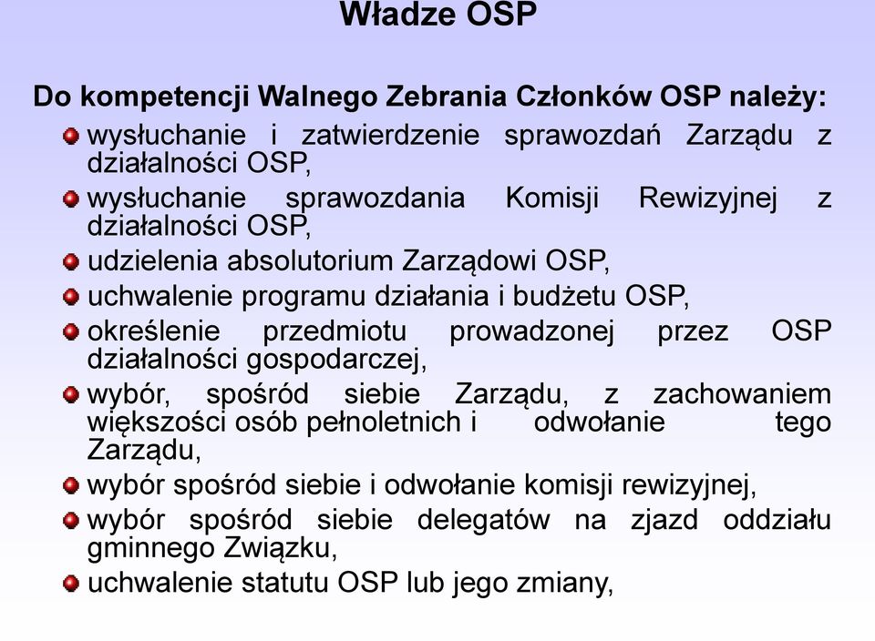 przedmiotu prowadzonej przez OSP działalności gospodarczej, wybór, spośród siebie Zarządu, z zachowaniem większości osób pełnoletnich i odwołanie tego