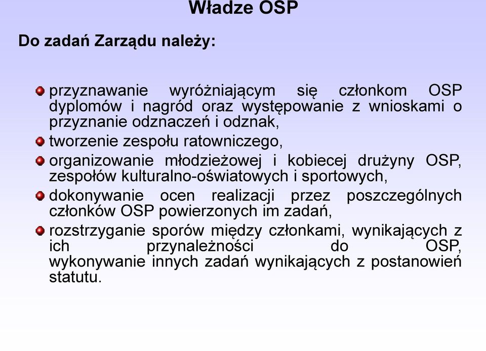 kulturalno-oświatowych i sportowych, dokonywanie ocen realizacji przez poszczególnych członków OSP powierzonych im zadań,