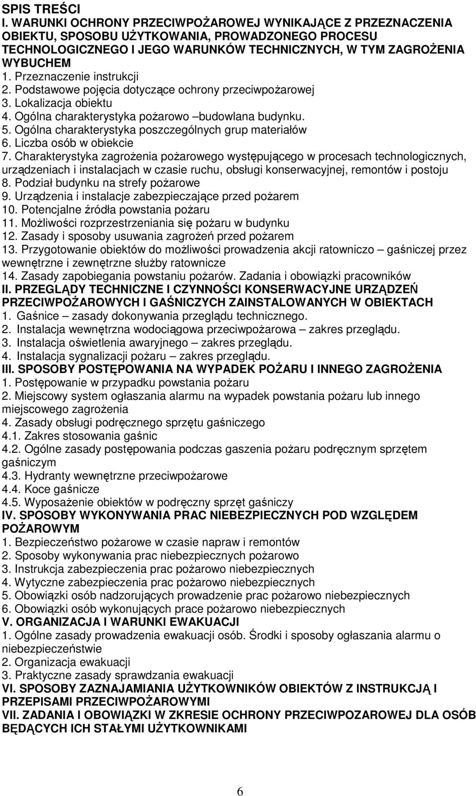 Przeznaczenie instrukcji 2. Podstawowe pojęcia dotyczące ochrony przeciwpożarowej 3. Lokalizacja obiektu 4. Ogólna charakterystyka pożarowo budowlana budynku. 5.