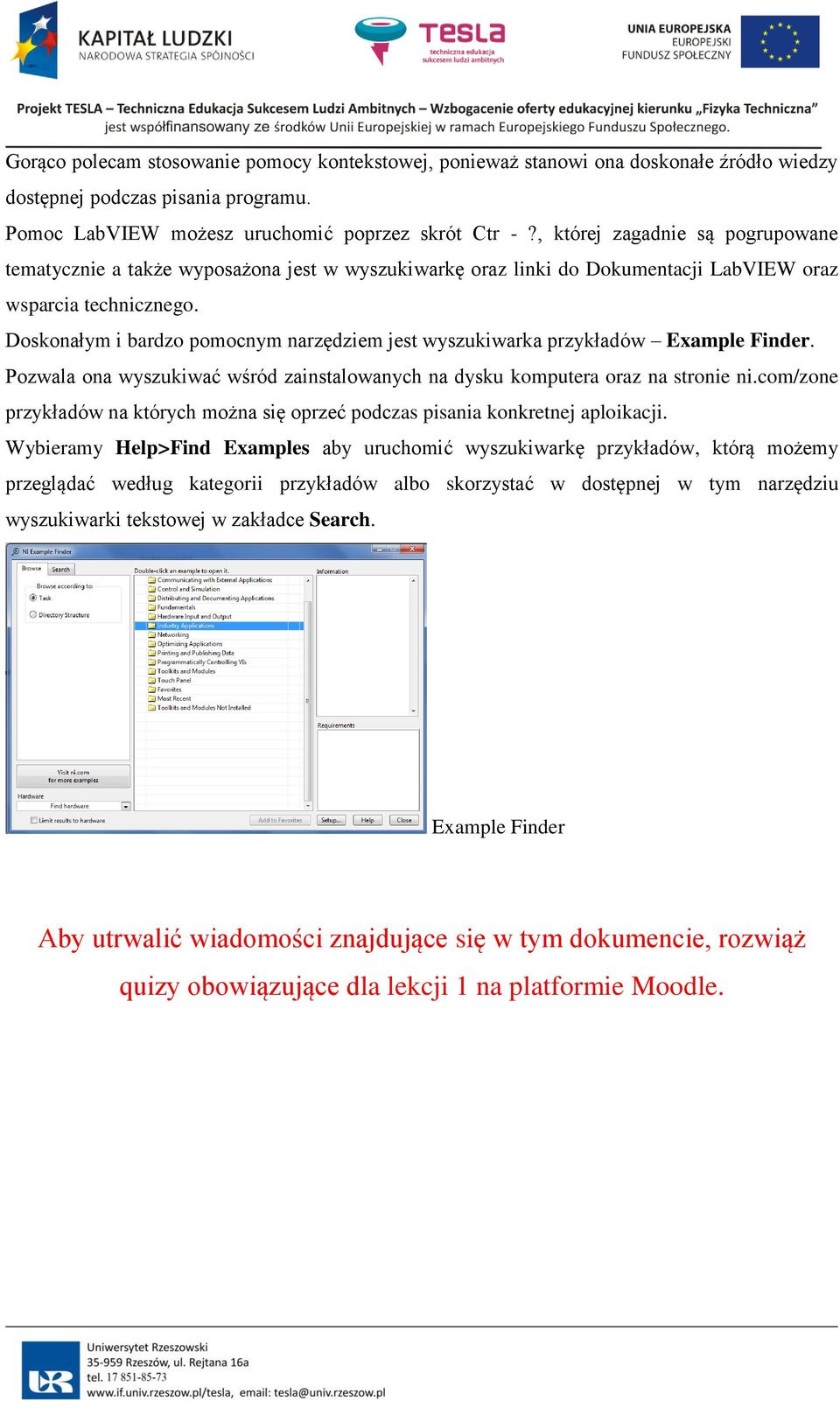 Doskonałym i bardzo pomocnym narzędziem jest wyszukiwarka przykładów Example Finder. Pozwala ona wyszukiwać wśród zainstalowanych na dysku komputera oraz na stronie ni.