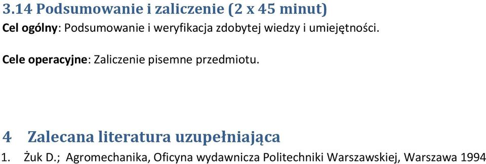 Cele operacyjne: Zaliczenie pisemne przedmiotu.