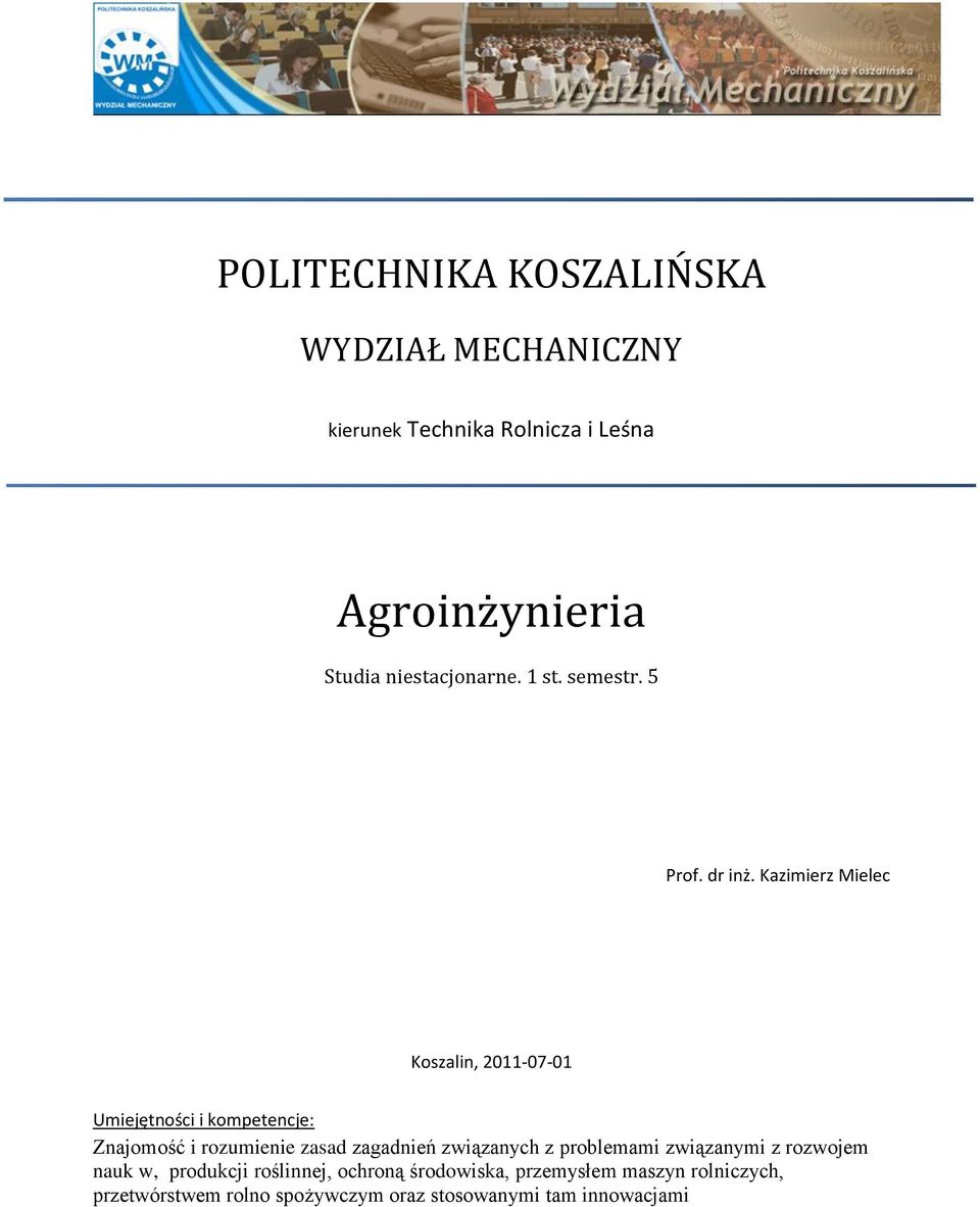 Kazimierz Mielec Koszalin, 2011-07-01 Umiejętności i kompetencje: Znajomość i rozumienie zasad zagadnień