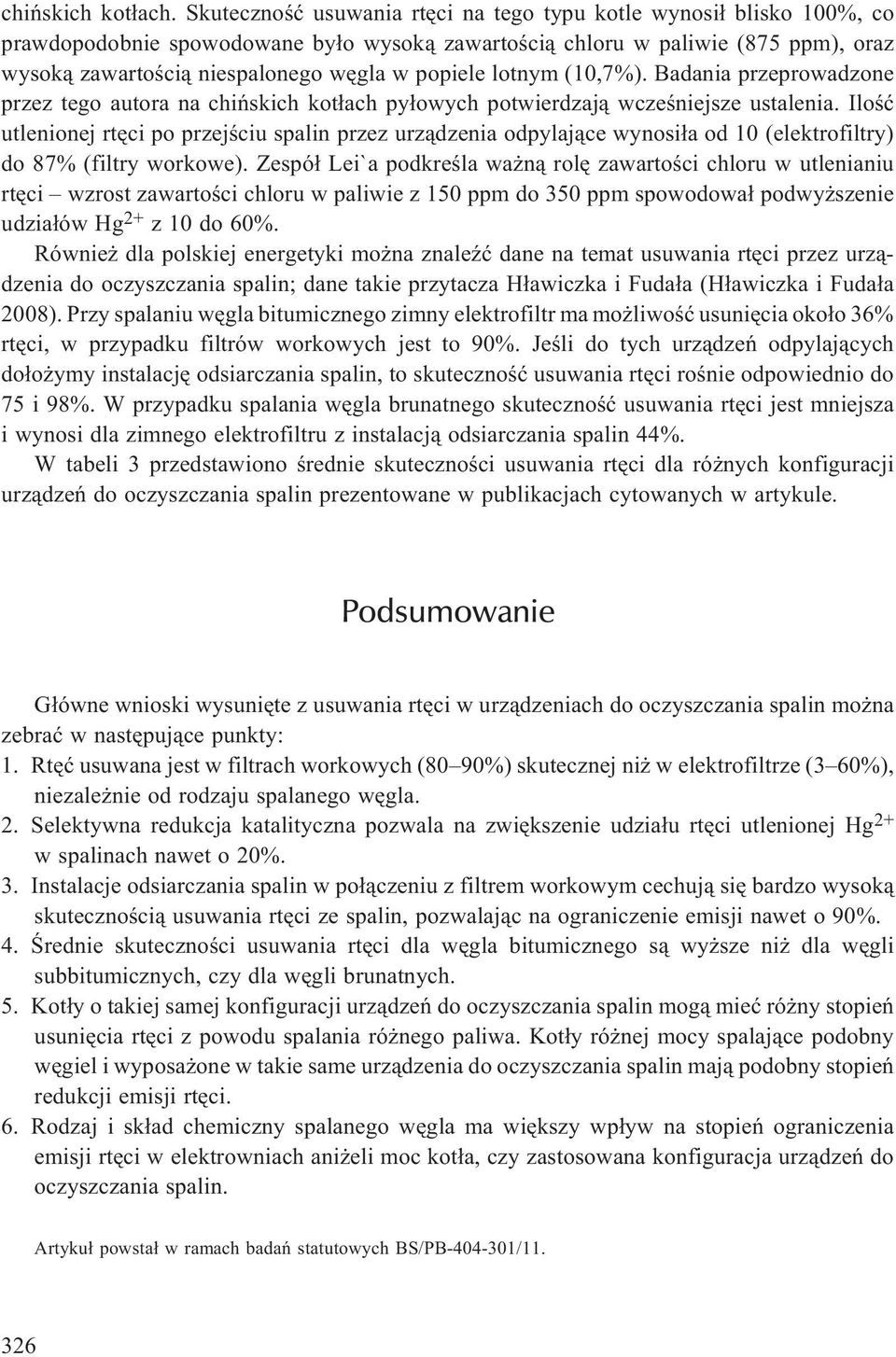 popiele lotnym (10,7%). Badania przeprowadzone przez tego autora na chiñskich kot³ach py³owych potwierdzaj¹ wczeœniejsze ustalenia.