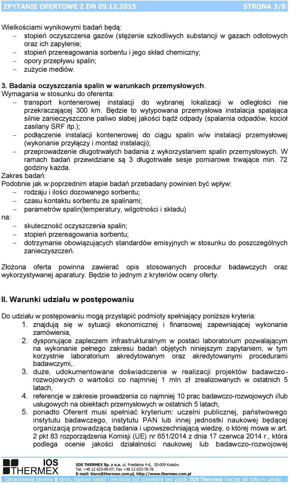 chemiczny; opory przepływu spalin; zużycie mediów. 3. Badania oczyszczania spalin w warunkach przemysłowych.