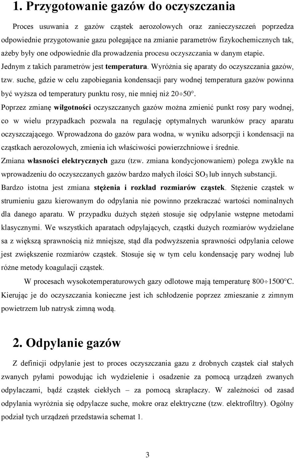 suche, gdzie w celu zapobiegania kondensacji pary wodnej temperatura gazów powinna być wyższa od temperatury punktu rosy, nie mniej niż 20 50.