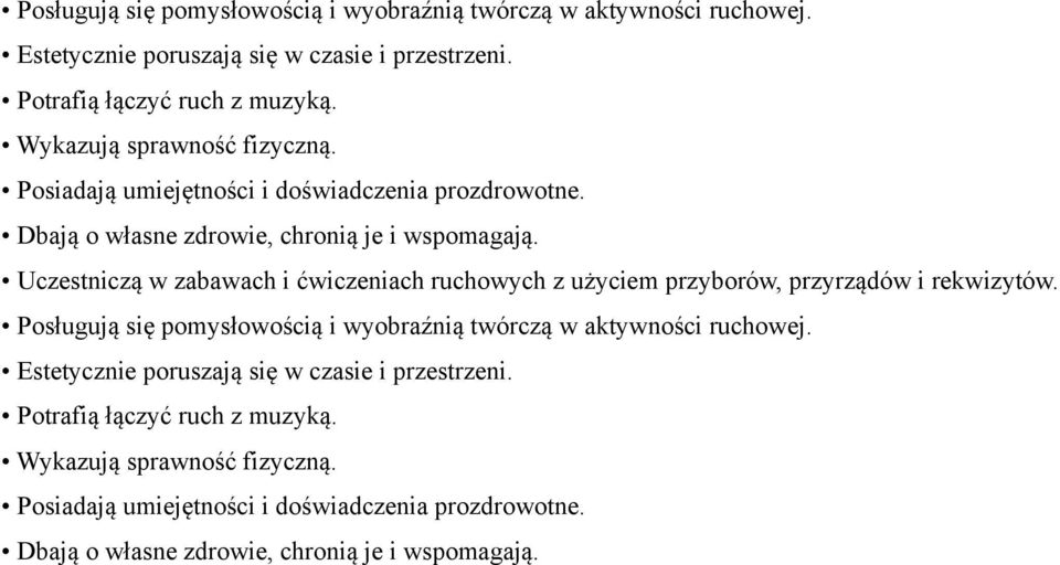 Uczestniczą w zabawach i ćwiczeniach ruchowych z użyciem przyborów, przyrządów i rekwizytów.