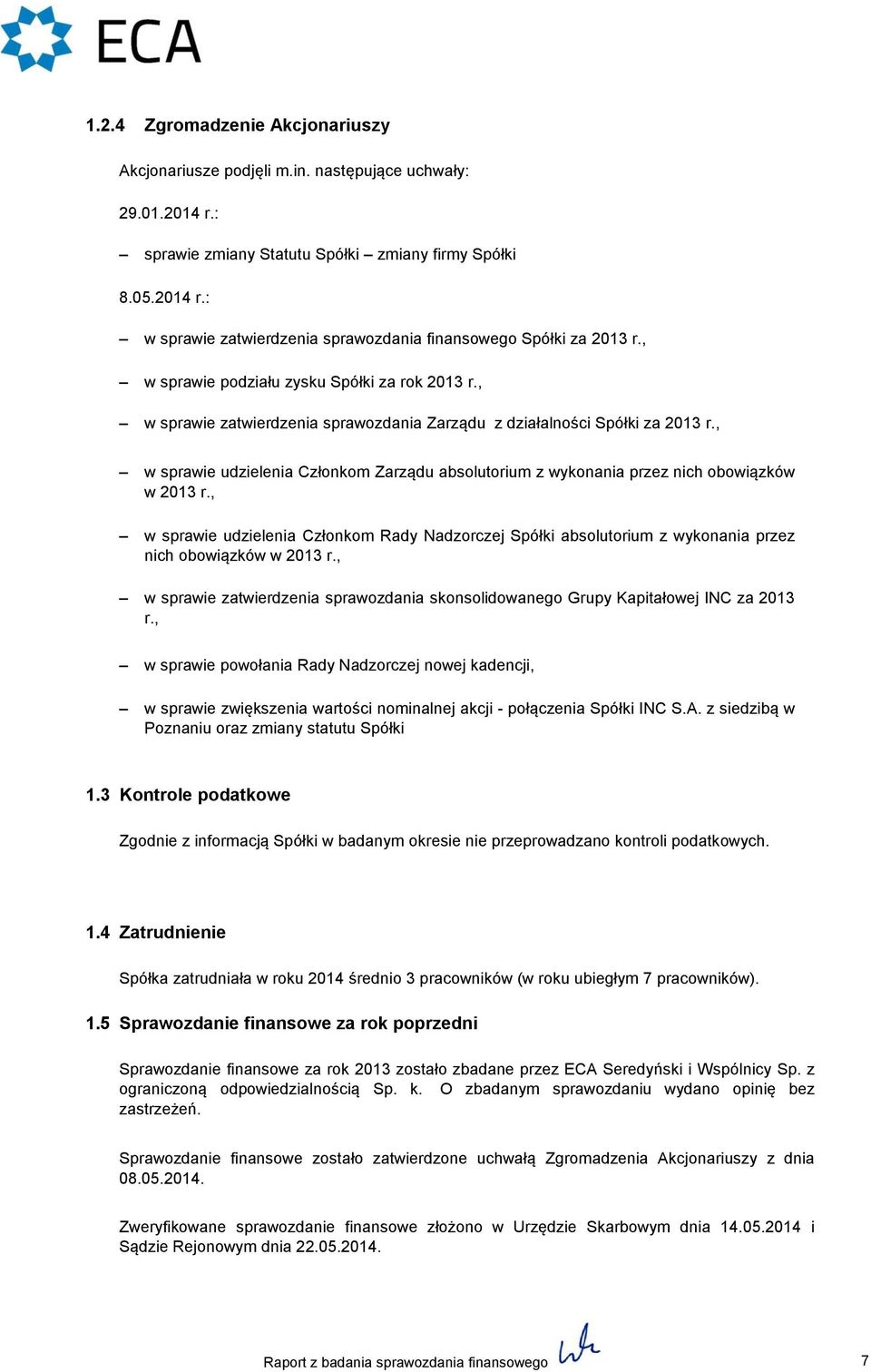 , w sprawie udzielenia Członkom Zarządu absolutorium z wykonania przez nich obowiązków w 2013 r.