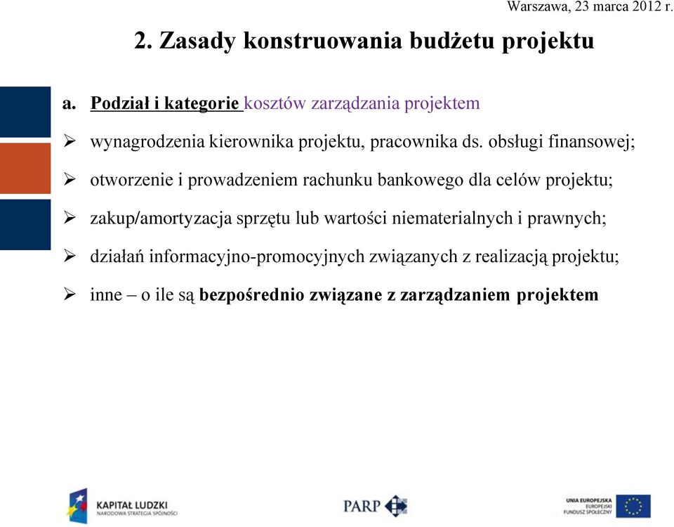 obsługi finansowej; otworzenie i prowadzeniem rachunku bankowego dla celów projektu; zakup/amortyzacja