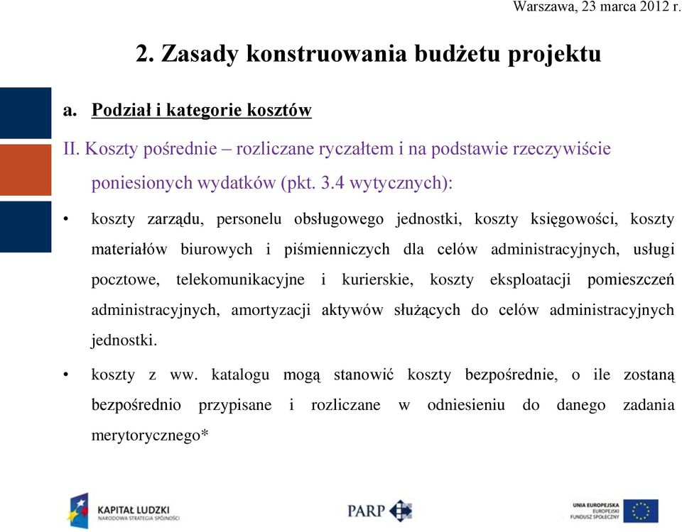 4 wytycznych): koszty zarządu, personelu obsługowego jednostki, koszty księgowości, koszty materiałów biurowych i piśmienniczych dla celów administracyjnych,