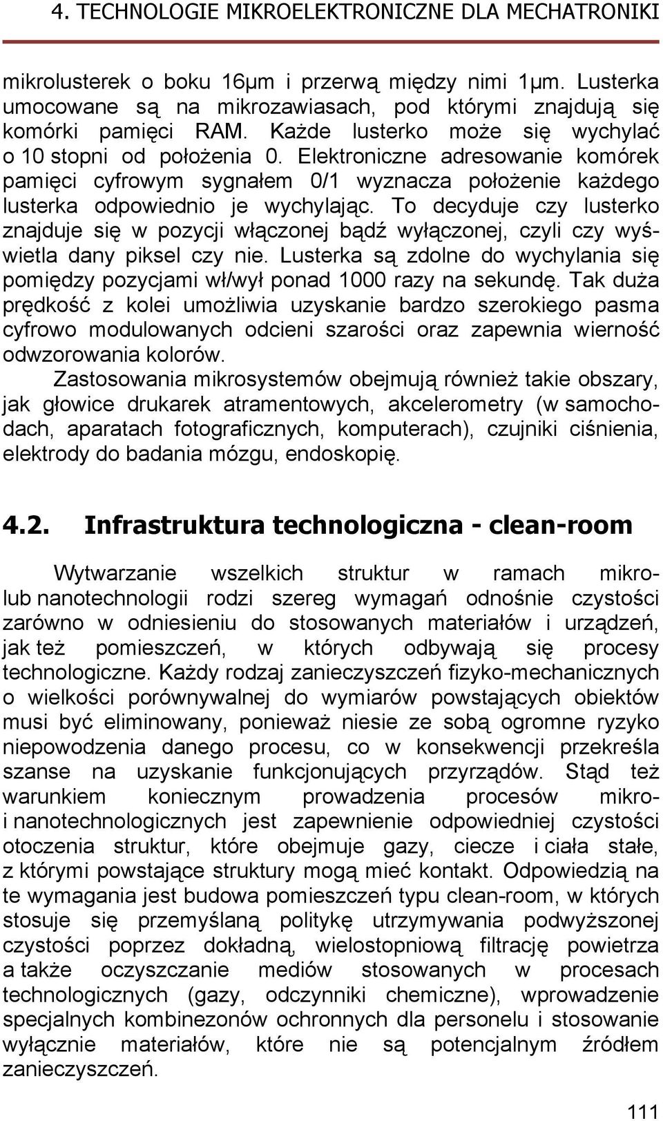 To decyduje czy lusterko znajduje się w pozycji włączonej bądź wyłączonej, czyli czy wyświetla dany piksel czy nie.