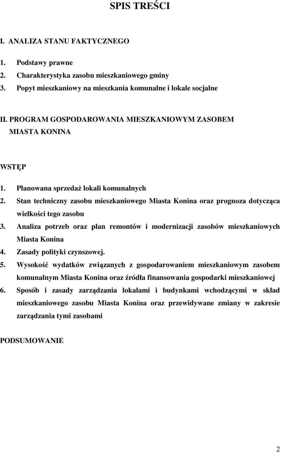 Stan techniczny zasobu mieszkaniowego Miasta Konina oraz prognoza dotycząca wielkości tego zasobu 3. Analiza potrzeb oraz plan remontów i modernizacji zasobów mieszkaniowych Miasta Konina 4.