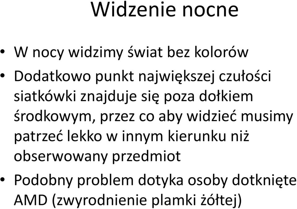 przez co aby widzieć musimy patrzeć lekko w innym kierunku niż