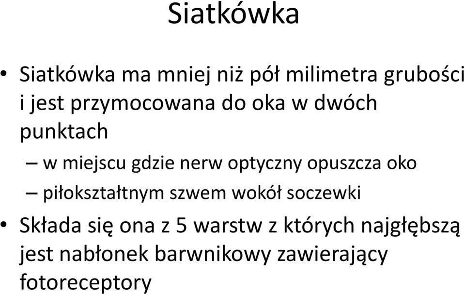 opuszcza oko piłokształtnym szwem wokół soczewki Składa się ona z 5