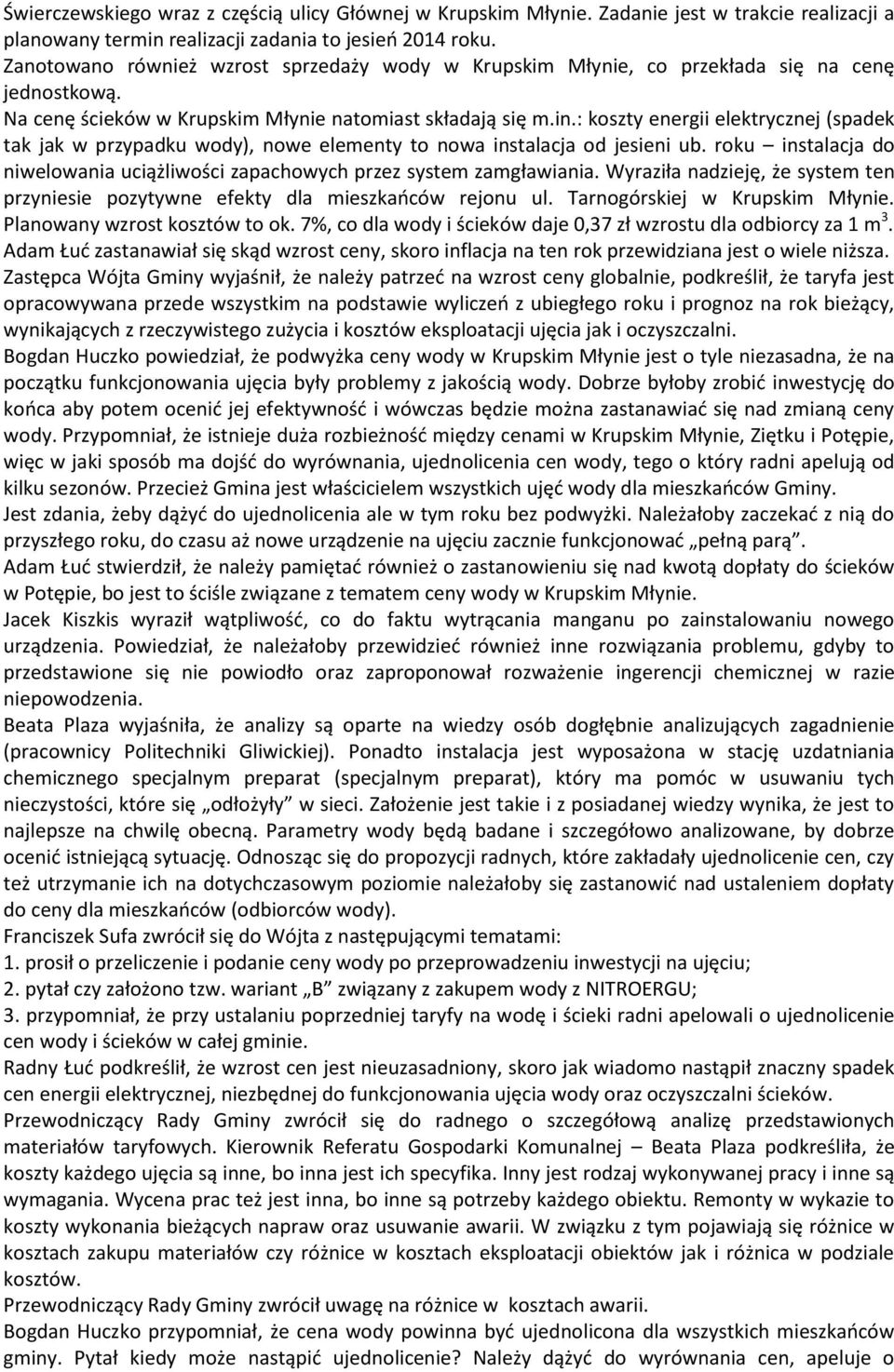 : koszty energii elektrycznej (spadek tak jak w przypadku wody), nowe elementy to nowa instalacja od jesieni ub. roku instalacja do niwelowania uciążliwości zapachowych przez system zamgławiania.