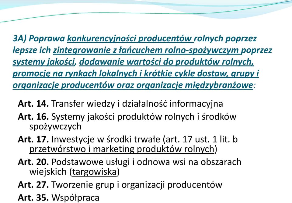 Transfer wiedzy i działalność informacyjna Art. 16. Systemy jakości produktów rolnych i środków spożywczych Art. 17. Inwestycje w środki trwałe (art. 17 ust. 1 lit.