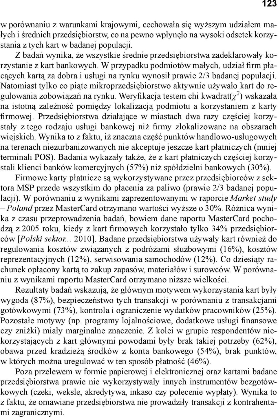 W przypadku podmiotów małych, udział firm płacących kartą za dobra i usługi na rynku wynosił prawie 2/3 badanej populacji.