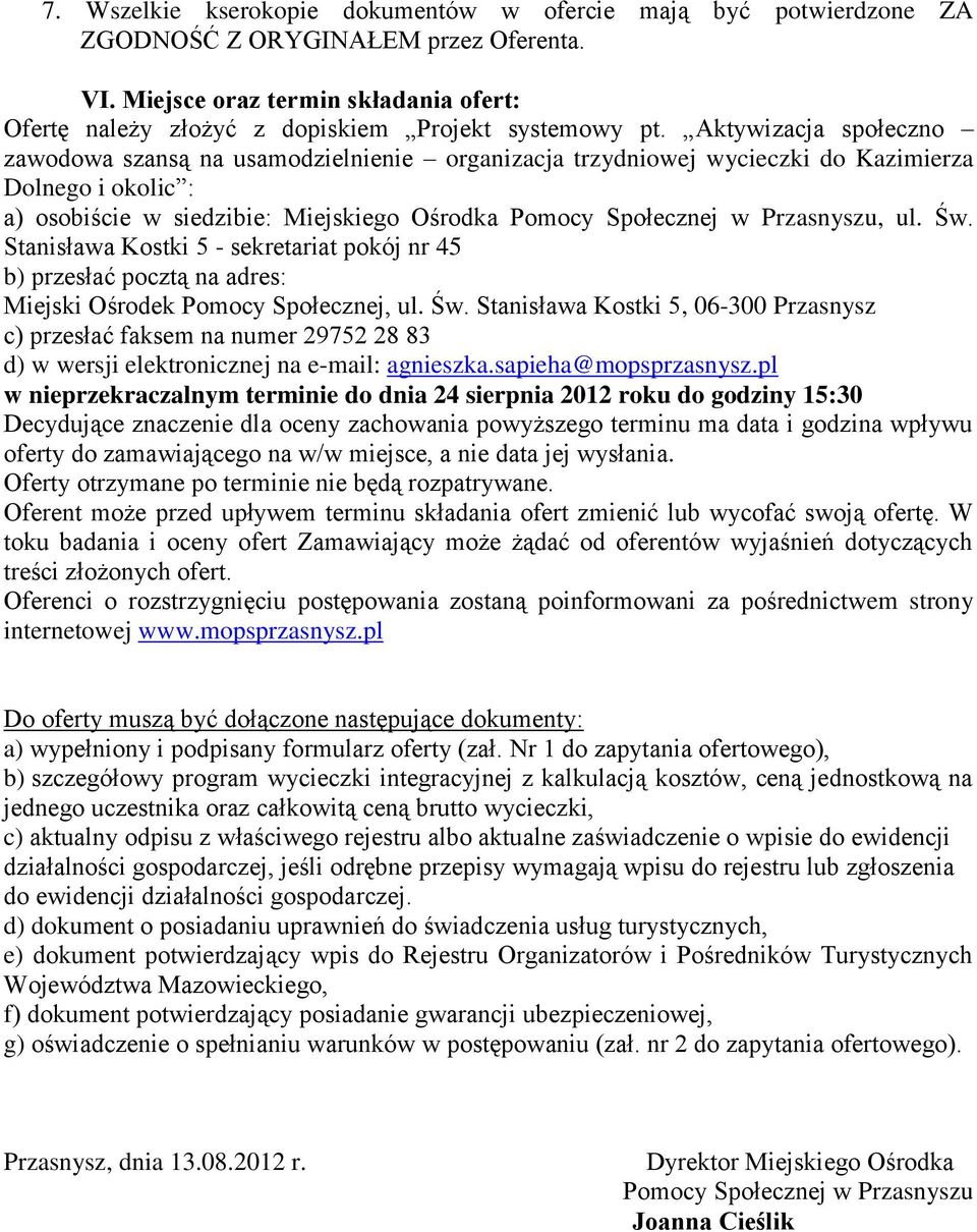 Aktywizacja społeczno zawodowa szansą na usamodzielnienie organizacja trzydniowej wycieczki do Kazimierza Dolnego i okolic : a) osobiście w siedzibie: Miejskiego Ośrodka Pomocy Społecznej w