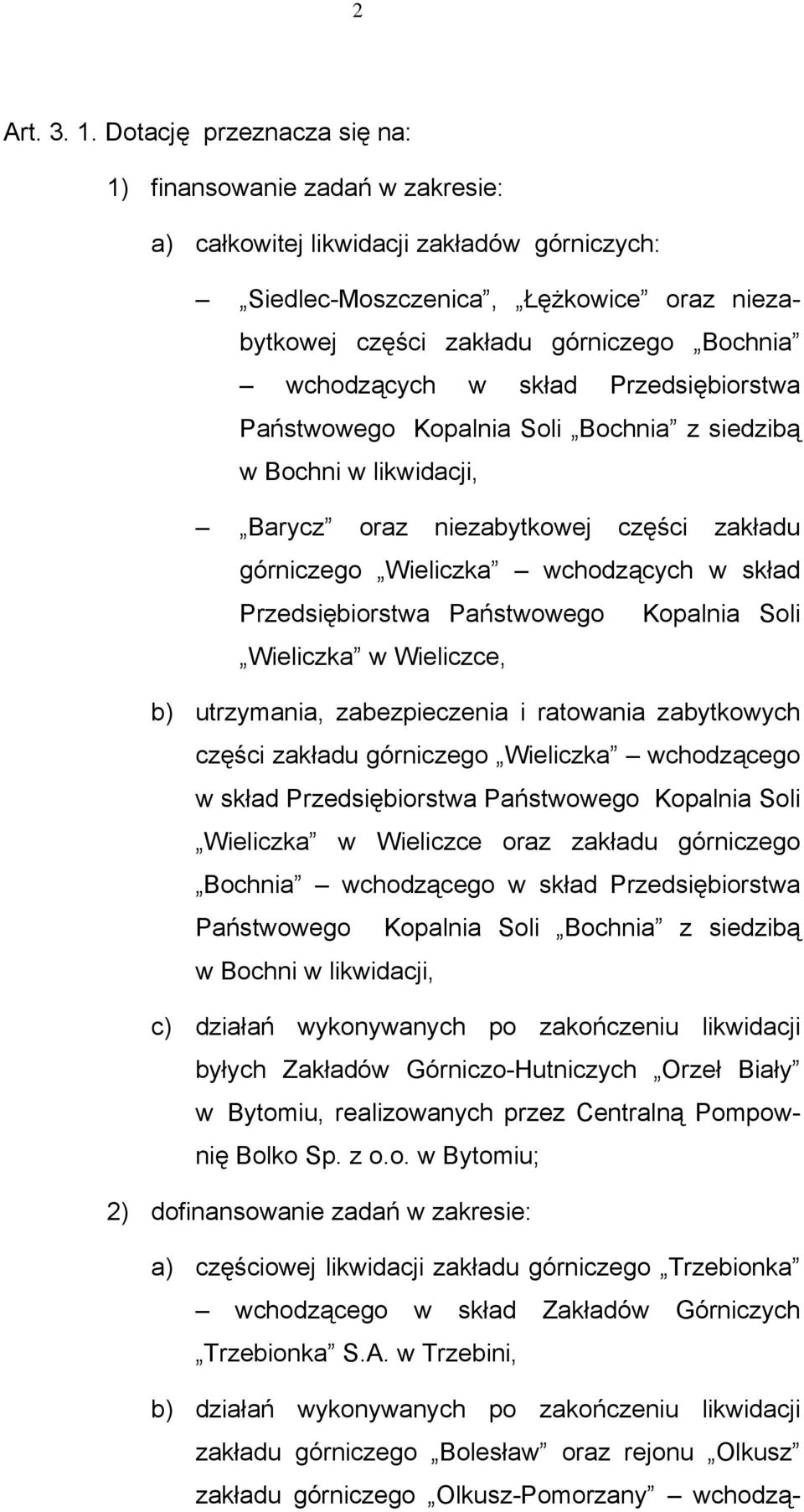 wchodzących w skład Przedsiębiorstwa Państwowego Kopalnia Soli Bochnia z siedzibą w Bochni w likwidacji, Barycz oraz niezabytkowej części zakładu górniczego Wieliczka wchodzących w skład