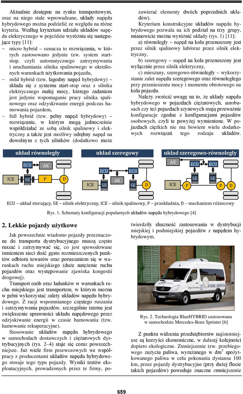 system startstop, czyli automatycznego zatrzymywania i uruchamiania silnika spalinowego w określonych warunkach użytkowania pojazdu, mild hybrid (tzw.