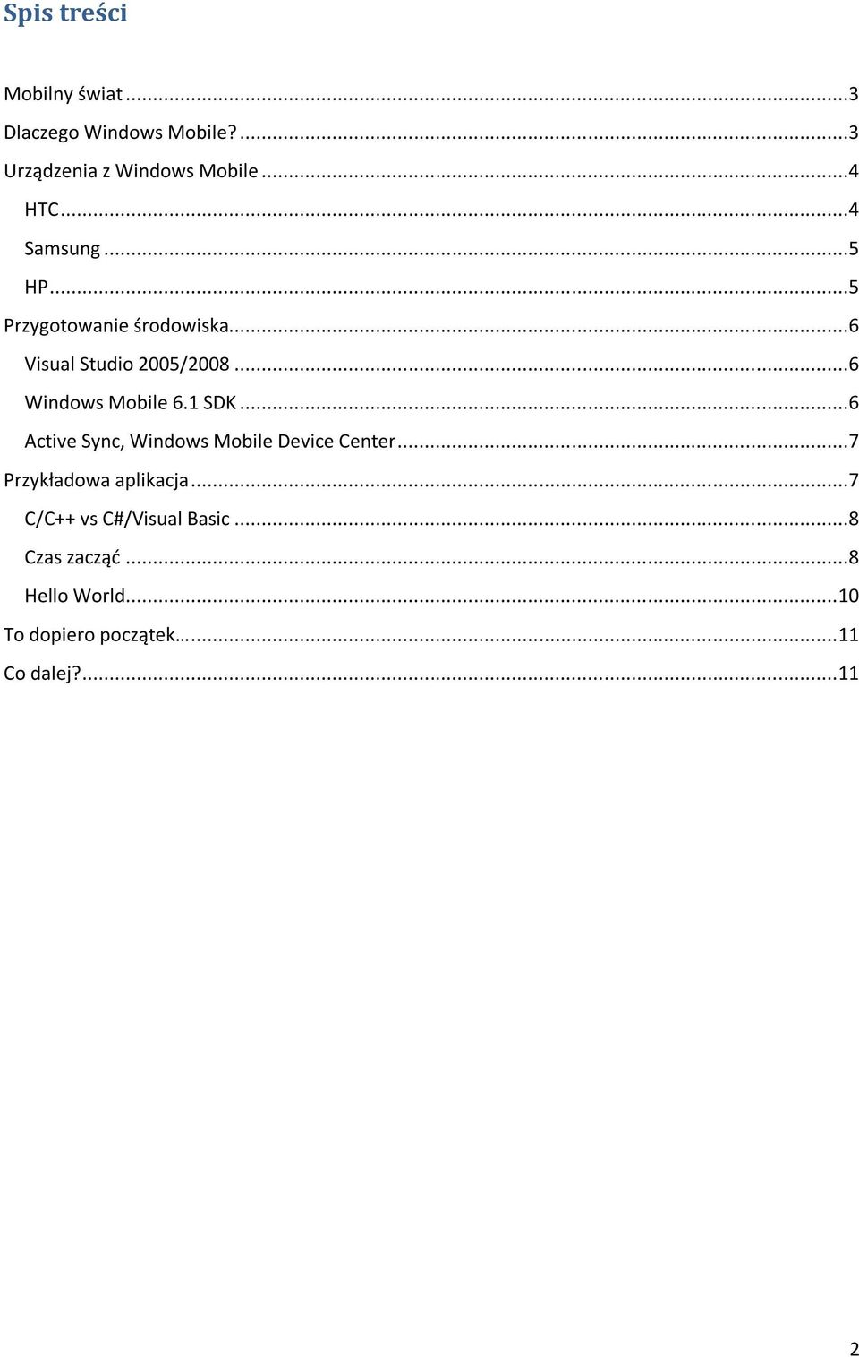 1 SDK...6 Active Sync, Windows Mobile Device Center...7 Przykładowa aplikacja.