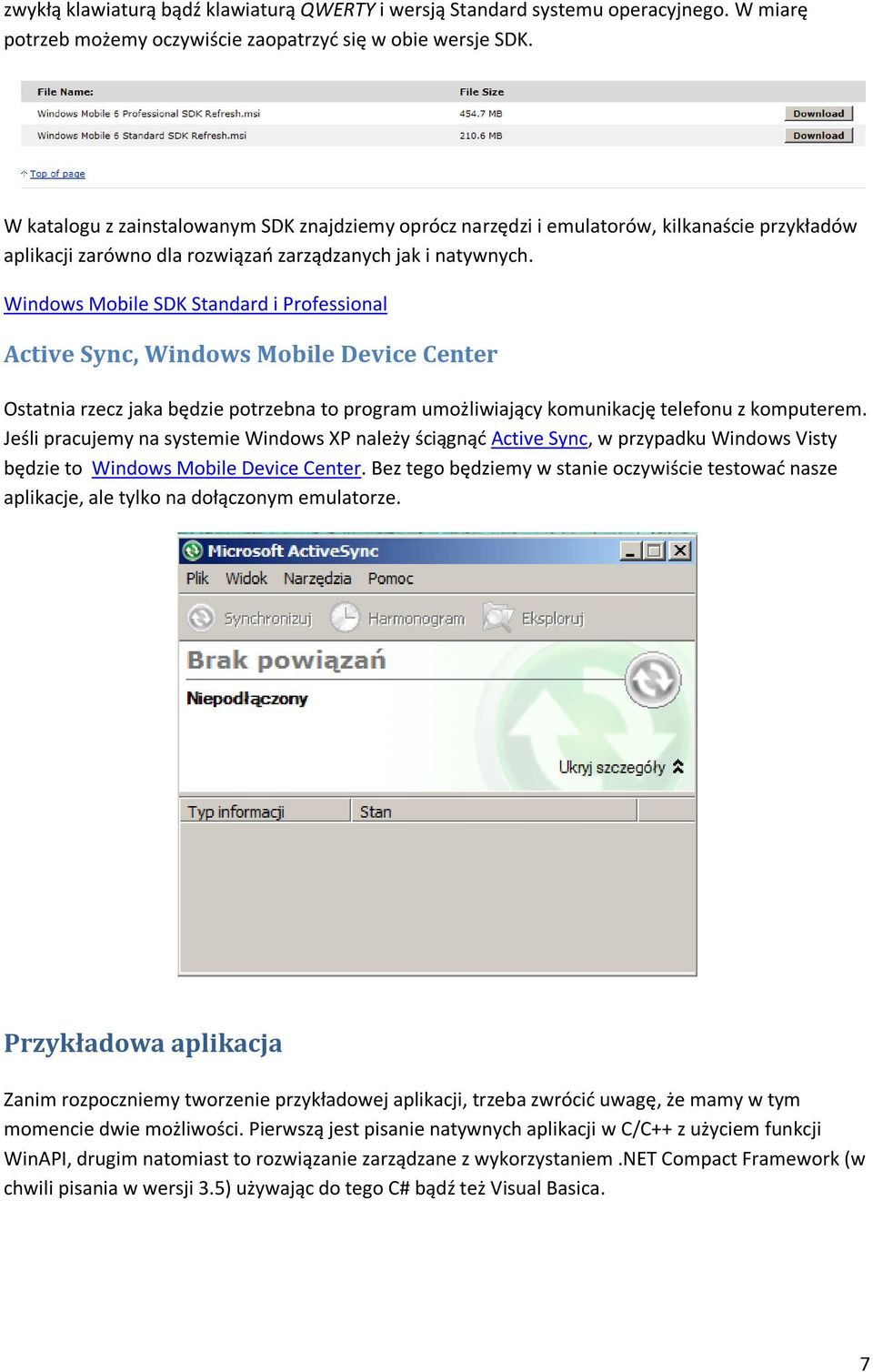 Windows Mobile SDK Standard i Professional Active Sync, Windows Mobile Device Center Ostatnia rzecz jaka będzie potrzebna to program umożliwiający komunikację telefonu z komputerem.