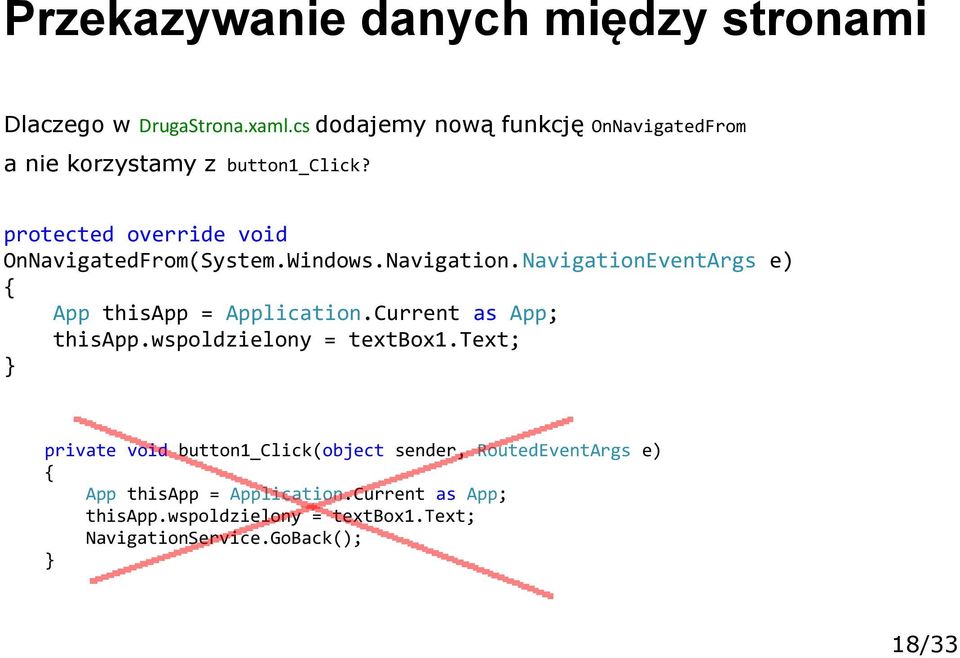 Windows.Navigation.NavigationEventArgs e) App thisapp = Application.Current as App; thisapp.wspoldzielony = textbox1.