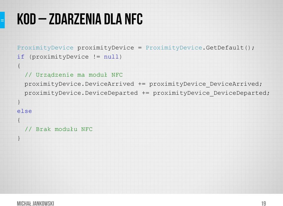 = null) { // Urządzenie ma moduł NFC proximitydevice.