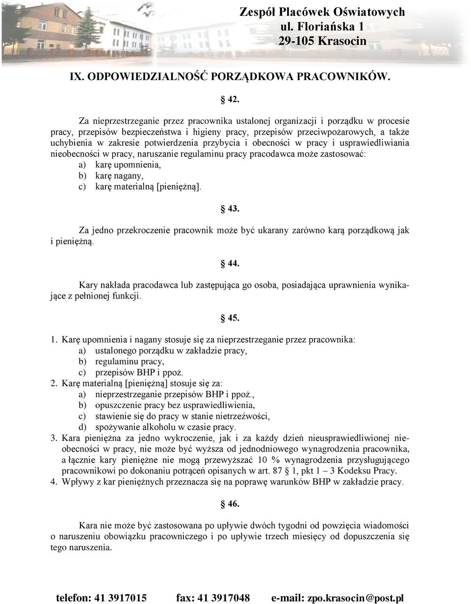 potwierdzenia przybycia i obecności w pracy i usprawiedliwiania nieobecności w pracy, naruszanie regulaminu pracy pracodawca może zastosować: a) karę upomnienia, b) karę nagany, c) karę materialną