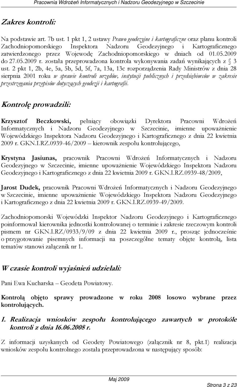 dniach od 01.05.2009 do 27.05.2009 r. została przeprowadzona kontrola wykonywania zadań wynikających z 3 ust.