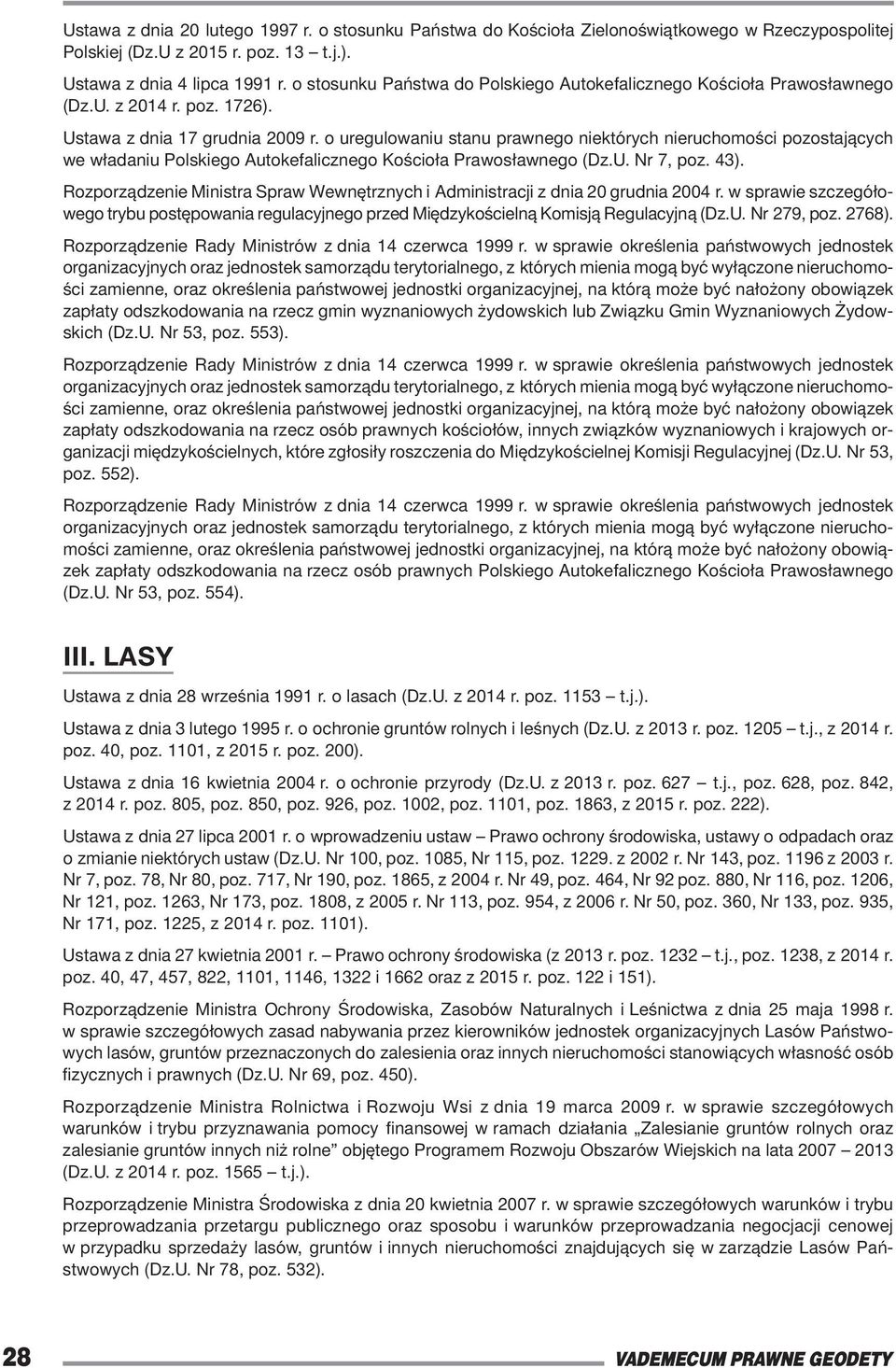 o uregulowaniu stanu prawnego niektórych nieruchomości pozostających we władaniu Polskiego Autokefalicznego Kościoła Prawosławnego (Dz.U. Nr 7, poz. 43).