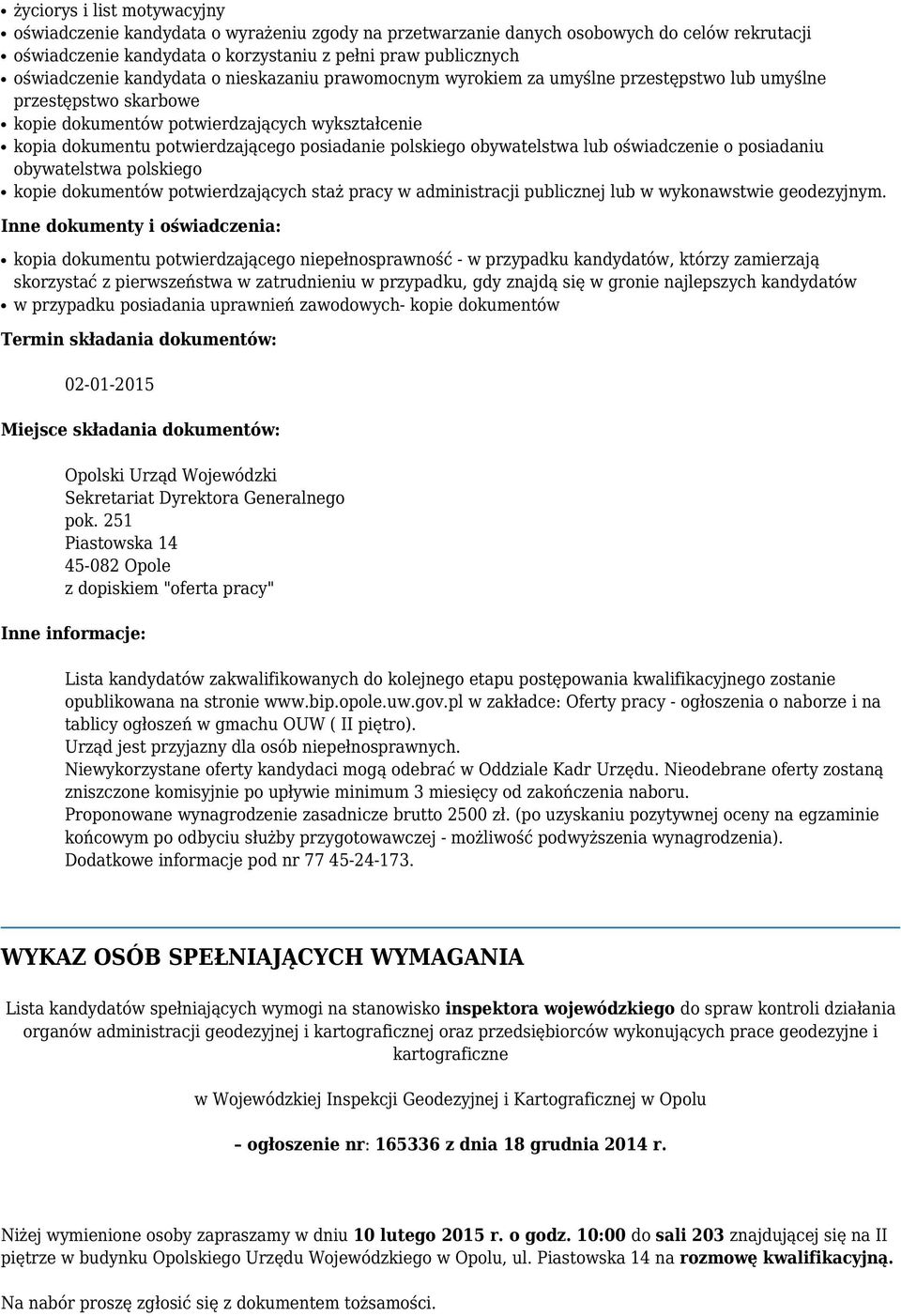 polskiego obywatelstwa lub oświadczenie o posiadaniu obywatelstwa polskiego kopie dokumentów potwierdzających staż pracy w administracji publicznej lub w wykonawstwie geodezyjnym.