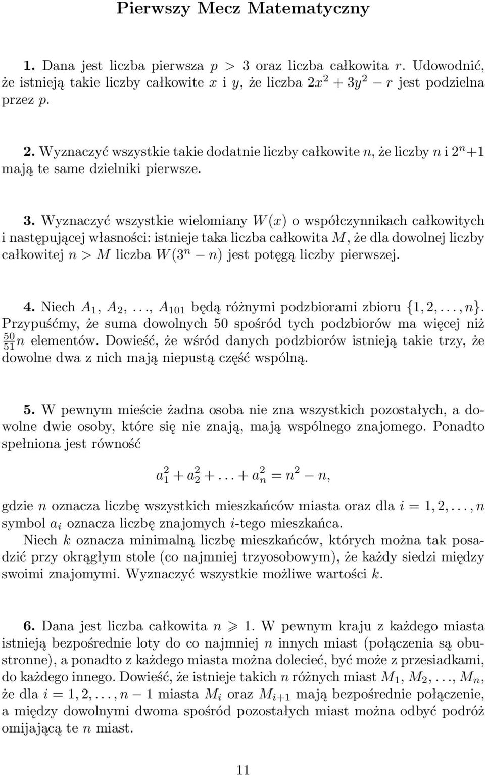 2 r jest podzielna przez p. 2. Wyznaczyć wszystkie takie dodatnie liczby całkowite n, że liczby n i 2 n +1 mają te same dzielniki pierwsze. 3.