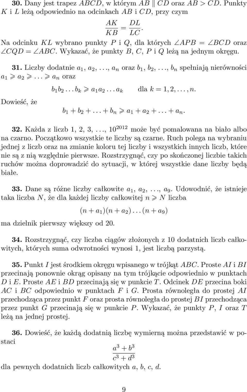 .., b n spełniają nierówności a 1 a 2... a n oraz Dowieść, że b 1 b 2... b k a 1 a 2... a k dla k = 1, 2,..., n. b 1 + b 2 +... + b n a 1 + a 2 +... + a n. 32. Każda z liczb 1, 2, 3,.