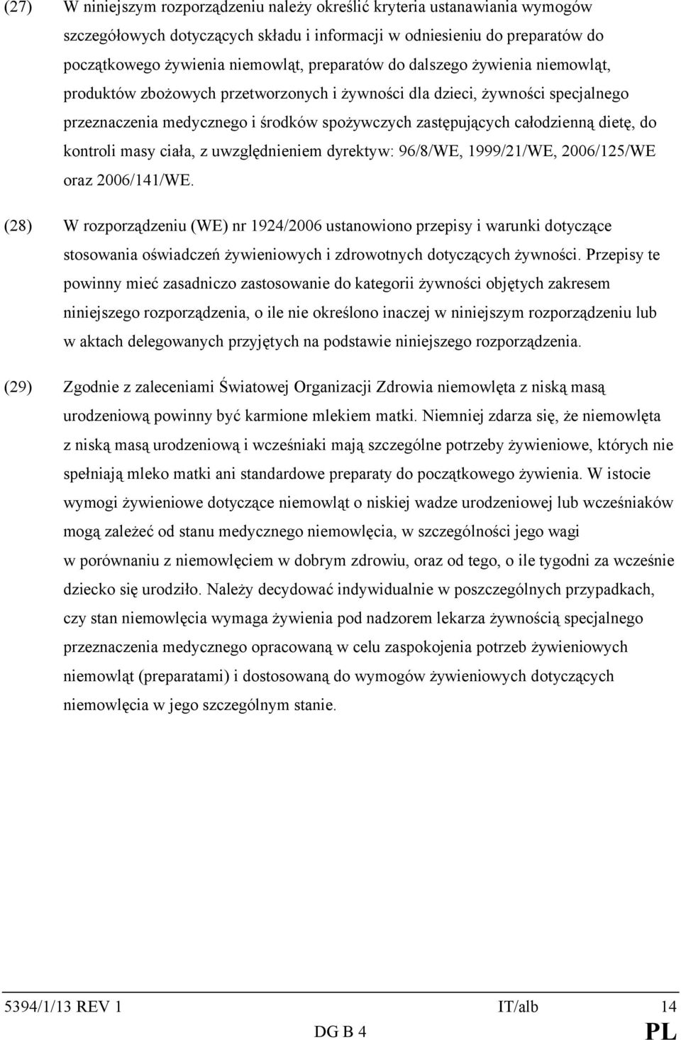 kontroli masy ciała, z uwzględnieniem dyrektyw: 96/8/WE, 1999/21/WE, 2006/125/WE oraz 2006/141/WE.