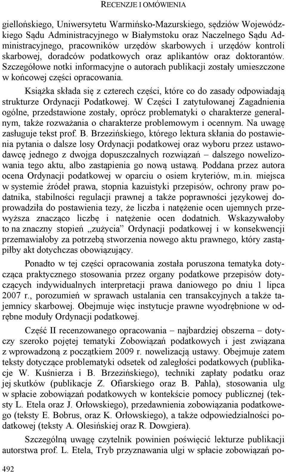 Książka składa się z czterech części, które co do zasady odpowiadają strukturze Ordynacji Podatkowej.