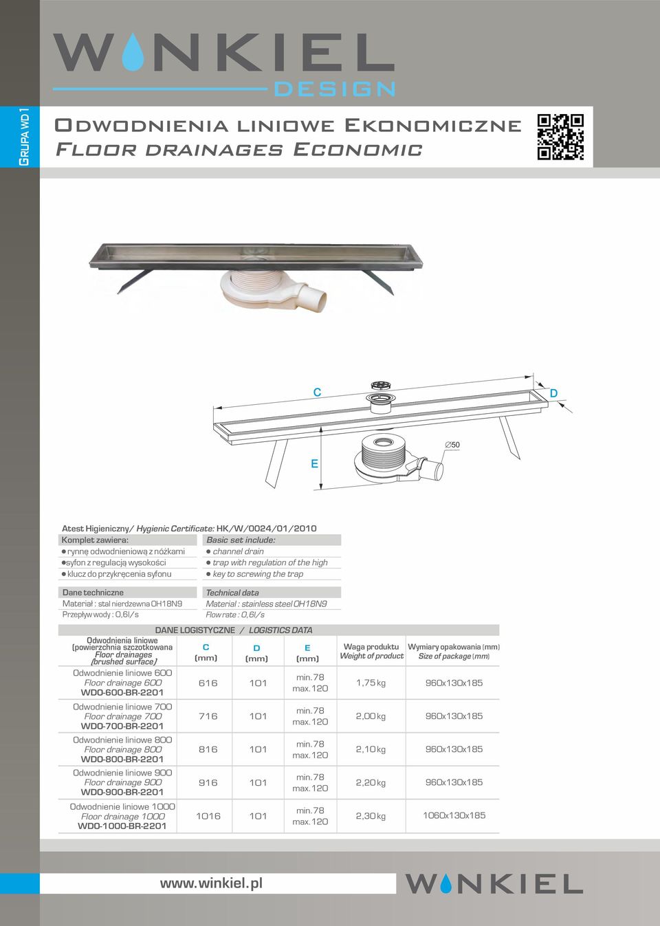 Floor drainage 900 WO-900-R-2201 Odwodnienie liniowe 1000 Floor drainage 1000 WO-1000-R-2201 asic set include: channel drain trap with regulation of the high key to screwing