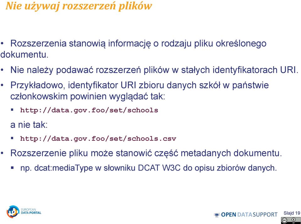 Przykładowo, identyfikator URI zbioru danych szkół w państwie członkowskim powinien wyglądać tak: http://data.gov.