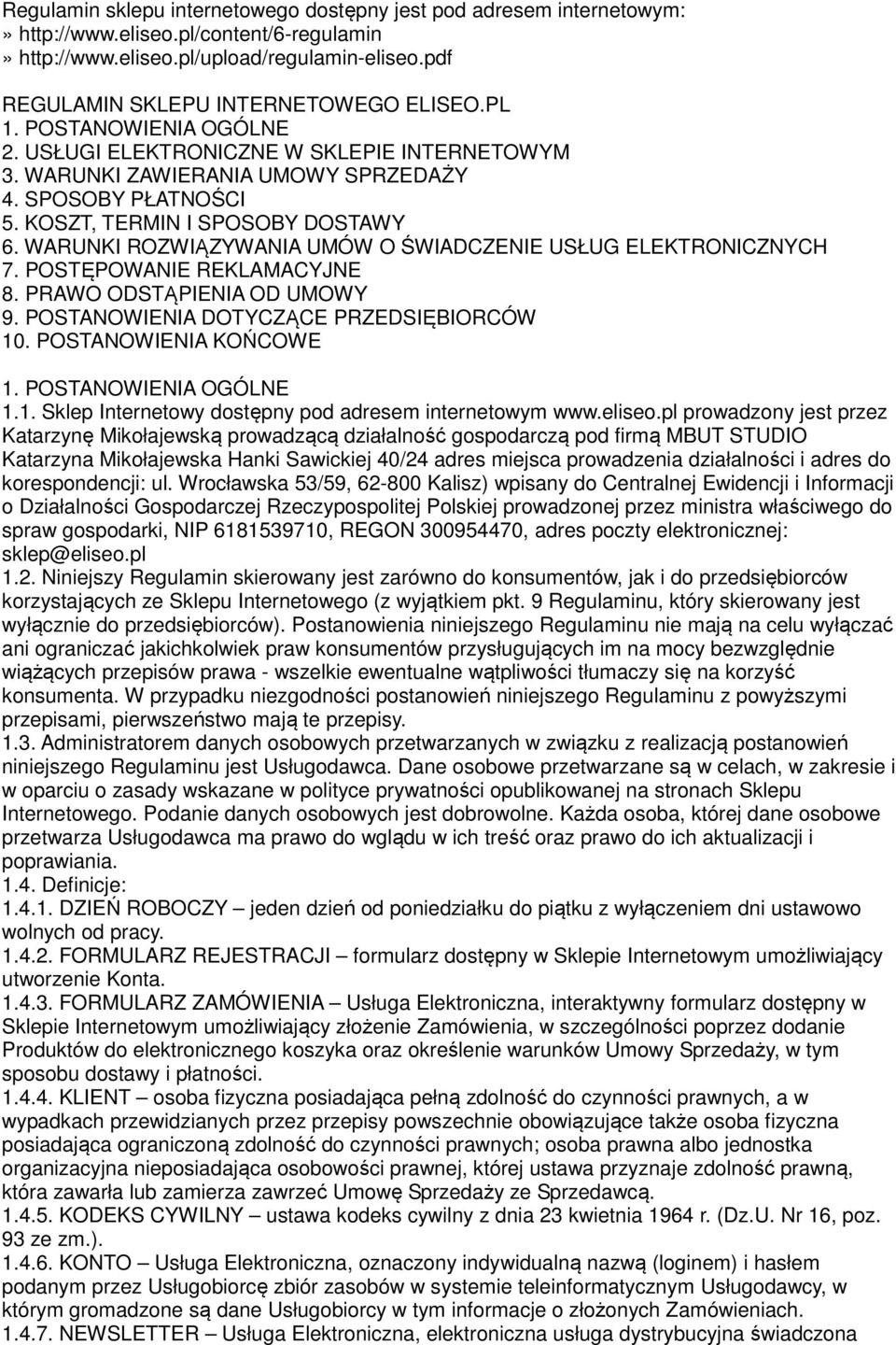 KOSZT, TERMIN I SPOSOBY DOSTAWY 6. WARUNKI ROZWIĄZYWANIA UMÓW O ŚWIADCZENIE USŁUG ELEKTRONICZNYCH 7. POSTĘPOWANIE REKLAMACYJNE 8. PRAWO ODSTĄPIENIA OD UMOWY 9.