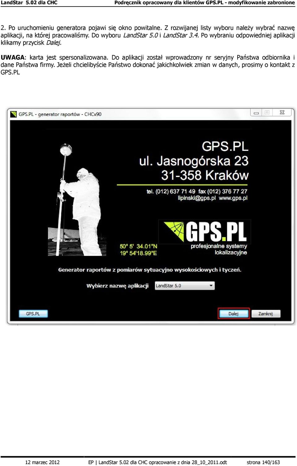 0 i LandStar 3.4. Po wybraniu odpowiedniej aplikacji klikamy przycisk Dalej. UWAGA: karta jest spersonalizowana.
