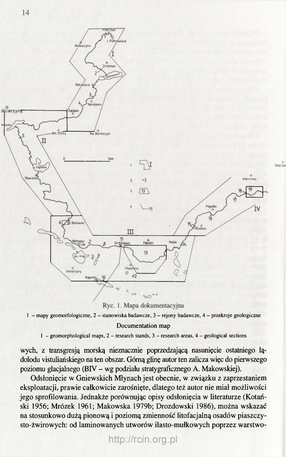 Górną glinę autor ten zalicza więc do pierwszego poziomu glacjalnego (BIV - wg podziału stratygraficznego A. Makowskiej).