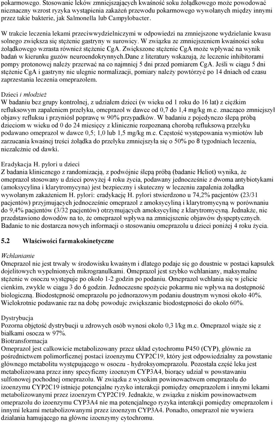 Salmonella lub Campylobacter. W trakcie leczenia lekami przeciwwydzielniczymi w odpowiedzi na zmniejszone wydzielanie kwasu solnego zwiększa się stężenie gastryny w surowicy.