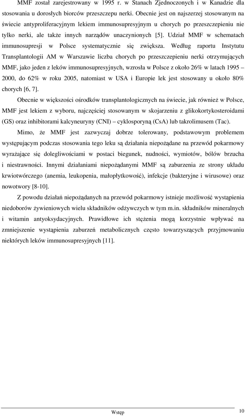 Udział MMF w schematach immunosupresji w Polsce systematycznie się zwiększa.