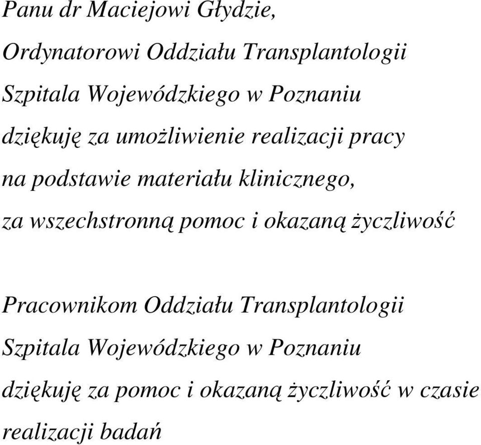 za wszechstronną pomoc i okazaną Ŝyczliwość Pracownikom Oddziału Transplantologii