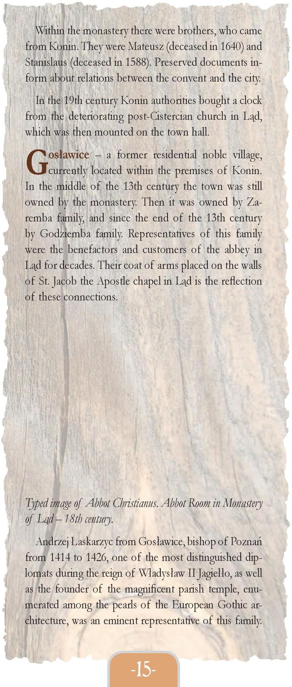 In the 19th century Konin authorities bought a clock from the deteriorating post-cistercian church in Ląd, which was then mounted on the town hall.