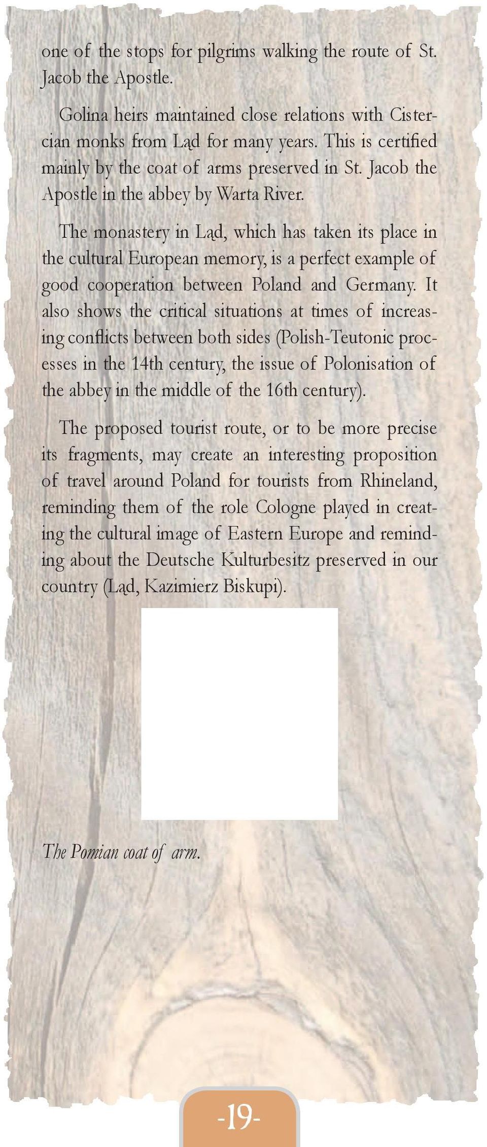 The monastery in Ląd, which has taken its place in the cultural European memory, is a perfect example of good cooperation between Poland and Germany.