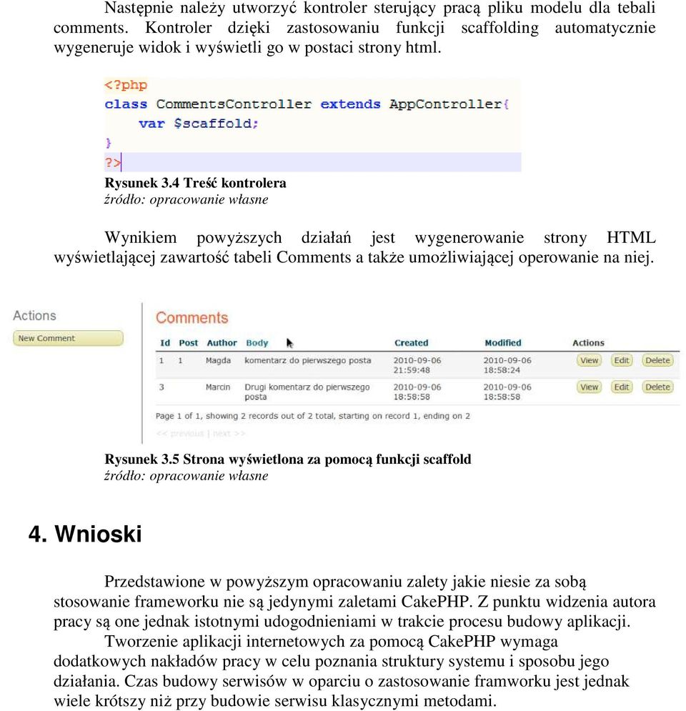 4 Treść kontrolera źródło: opracowanie własne Wynikiem powyższych działań jest wygenerowanie strony HTML wyświetlającej zawartość tabeli Comments a także umożliwiającej operowanie na niej. Rysunek 3.