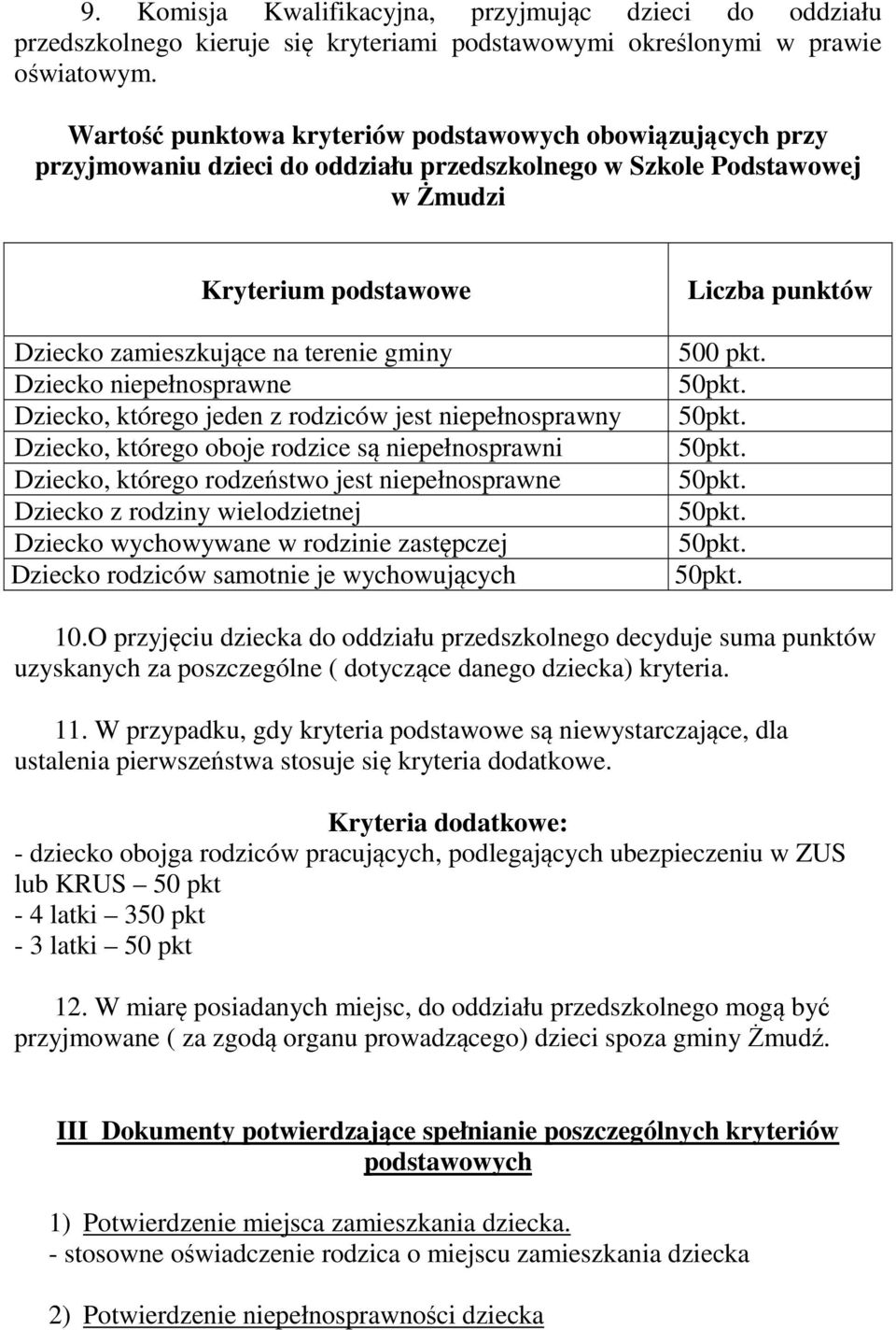 Dziecko niepełnosprawne Dziecko, którego jeden z rodziców jest niepełnosprawny Dziecko, którego oboje rodzice są niepełnosprawni Dziecko, którego rodzeństwo jest niepełnosprawne Dziecko z rodziny