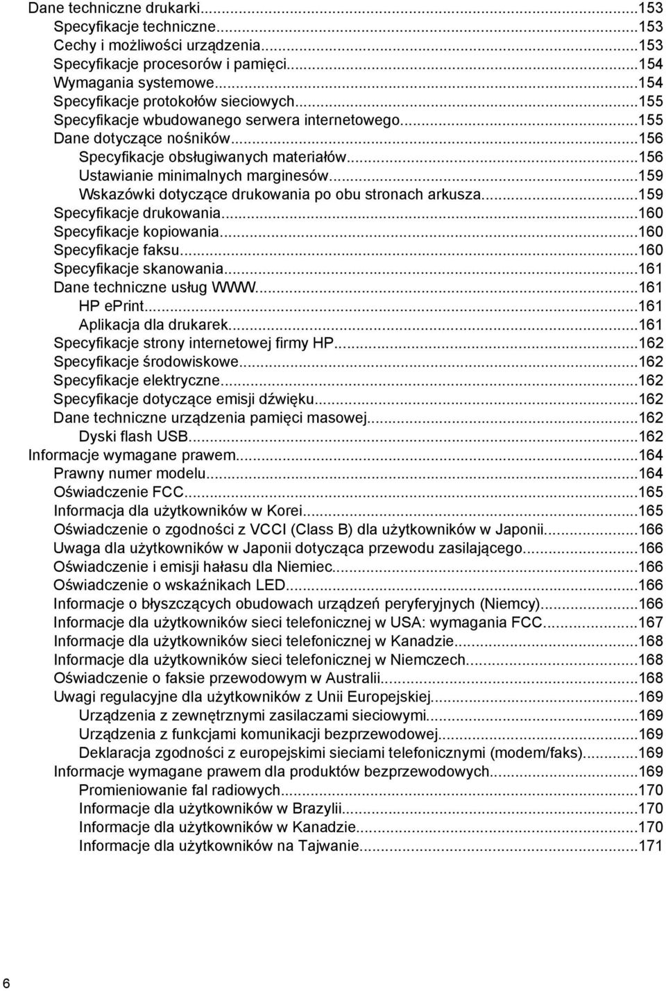 ..159 Wskazówki dotyczące drukowania po obu stronach arkusza...159 Specyfikacje drukowania...160 Specyfikacje kopiowania...160 Specyfikacje faksu...160 Specyfikacje skanowania.